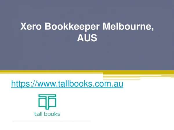 Check Out for Xero Bookkeeper Melbourne, AUS - www.tallbooks.com.au