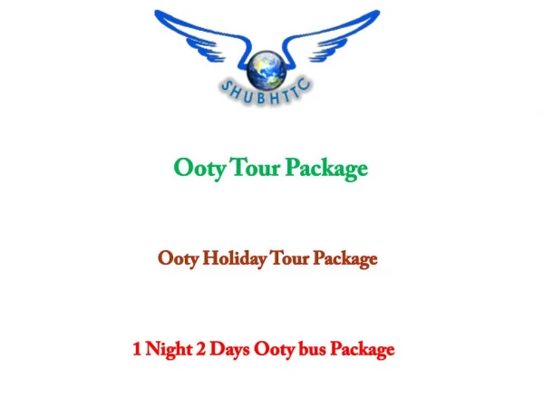 Great deals & offer on 1 Night 2 Days Ooty bus Package by ShubhTTC