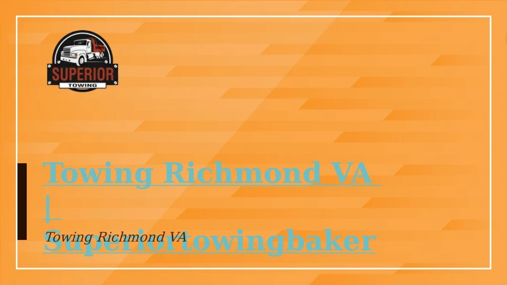 towing richmond va superiortowingbaker