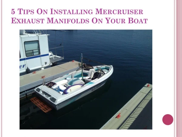 5 Tips On Installing Mercruiser Exhaust Manifolds On Your Boat