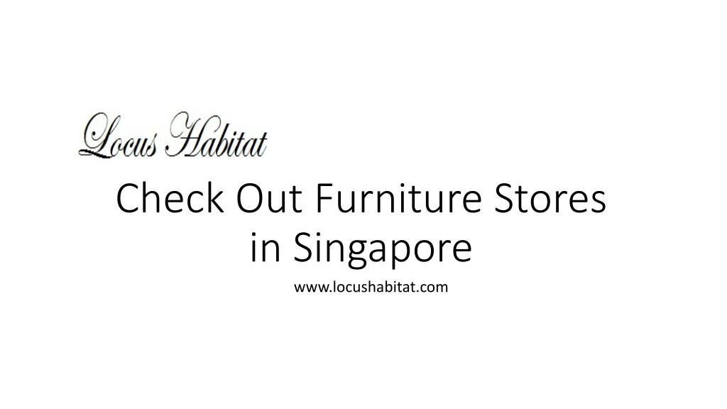check out furniture stores in singapore
