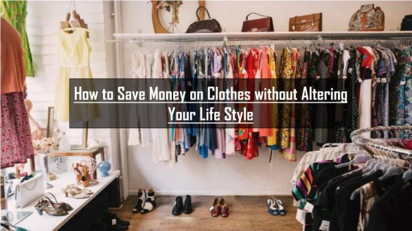 How to Save Money on Clothes Without Altering Your Life Style