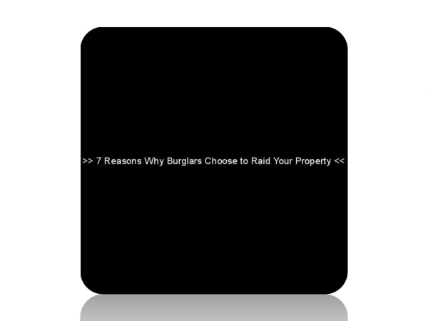 7 Reasons Why Burglars Choose to Raid Your Property