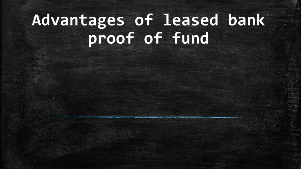 advantages of leased bank proof of fund