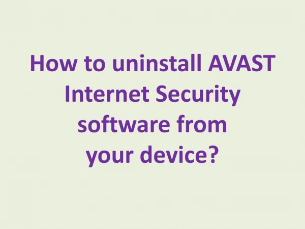 How to uninstall AVAST Internet Security software from your device?