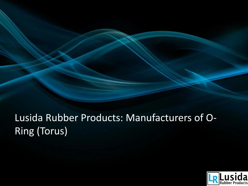 lusida rubber products manufacturers of o ring torus