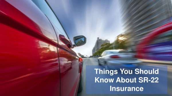 Things You Should Know About SR 22 Insurance