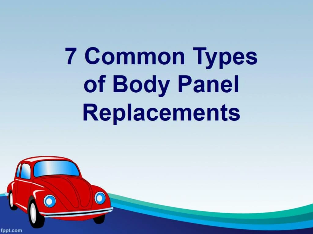 7 common types of body panel replacements