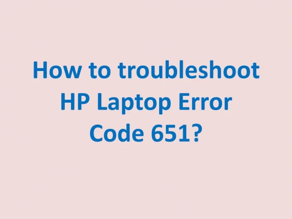 How to troubleshoot HP Laptop Error Code 651?