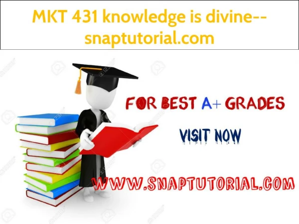 MKT 431 knowledge is divine--snaptutorial.com