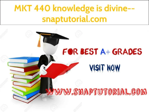 MKT 440 knowledge is divine--snaptutorial.com