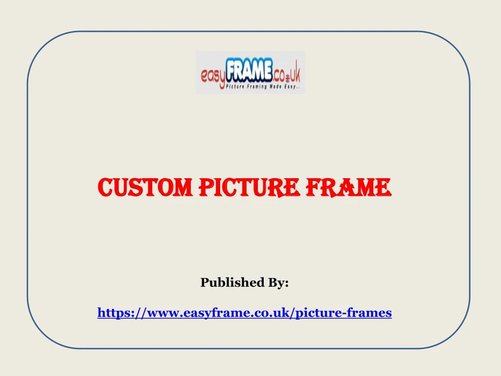 custom picture frame published by https www easyframe co uk picture frames