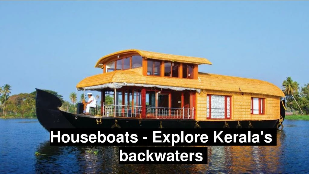 houseboats explore kerala s backwaters
