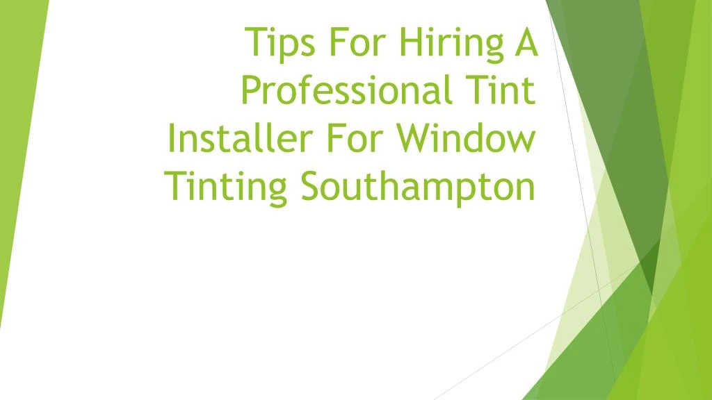 tips for hiring a professional tint installer for window tinting southampton