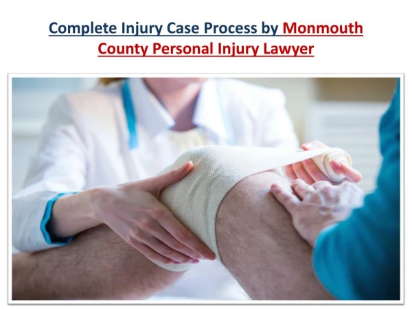 Complete Injury Case Process by Monmouth County Personal Injury Lawyer