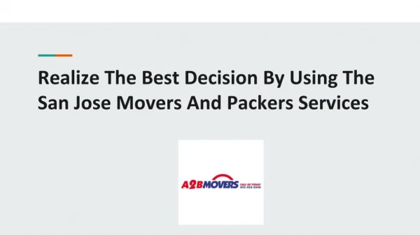 Realize the best decision by using the san jose movers and packers services