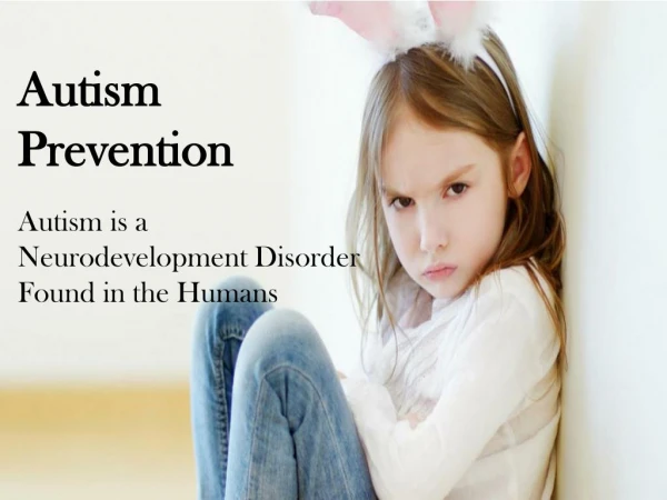 Autism Focus; Autism is a Neurodevelopment Disorder Found in the Humans