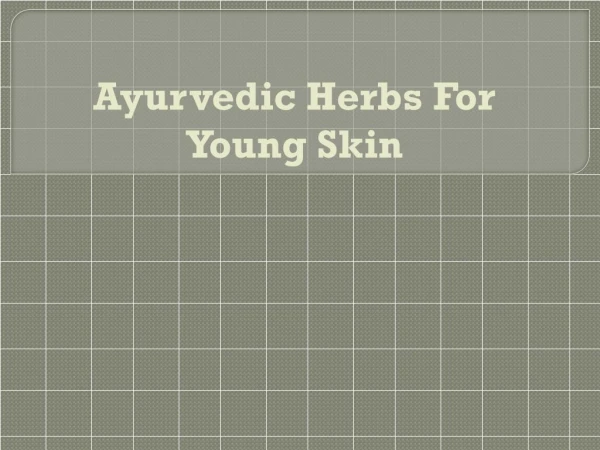 Ayurvedic Herbs for young Skin