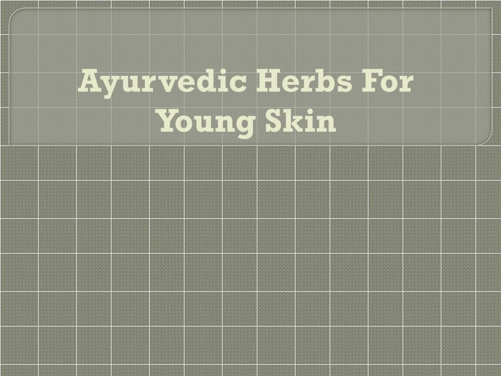 ayurvedic herbs for young skin