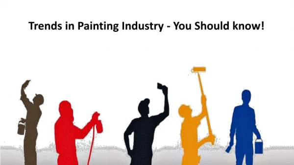 Trends in Painting Industry - You Should know!