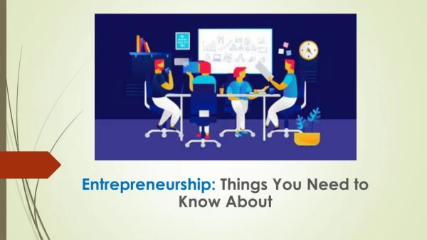 Entrepreneurship: Thing You Need to Know About