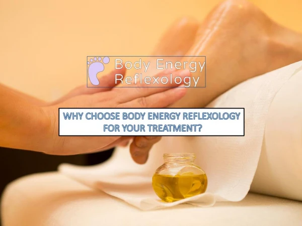 Why Choose Body Energy Reflexology for Your Treatment