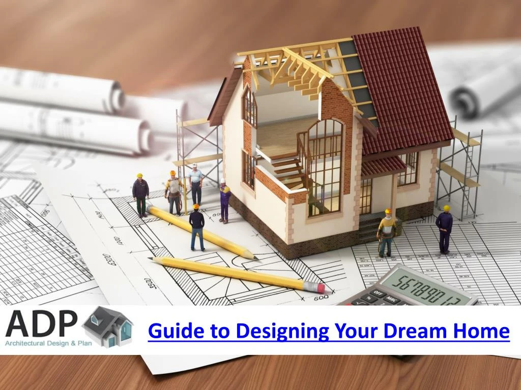 guide to designing your dream home