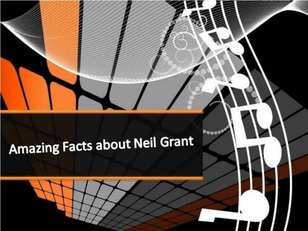 Amazing Facts about Neil Grant