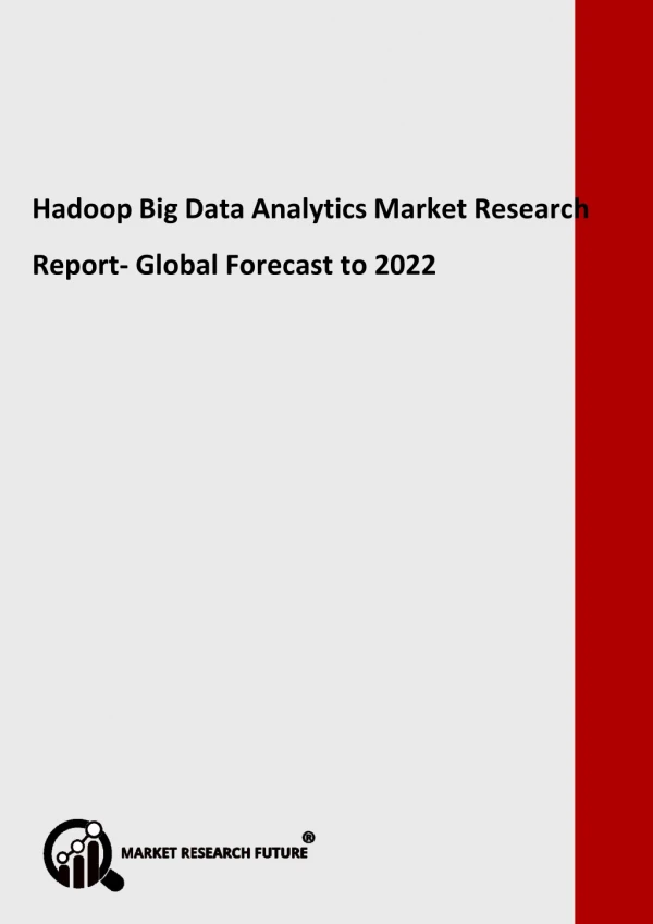 Hadoop Big Data Analytics Market Set for Massive Progress in the Nearby Future