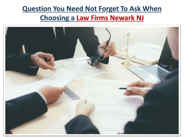 Question You Need Not Forget To Ask When Choosing a Law Firms Newark NJ