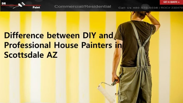 Difference between DIY and Professional House Painters in Scottsdale