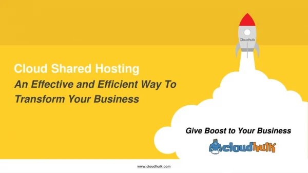 Cloud Shared Hosting- An Efficient and Effective Way to Transform Your Business