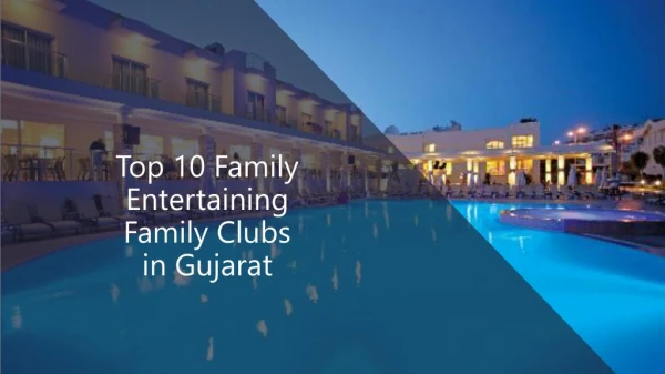 Top 10 Family Entertaining Club in Gujarat