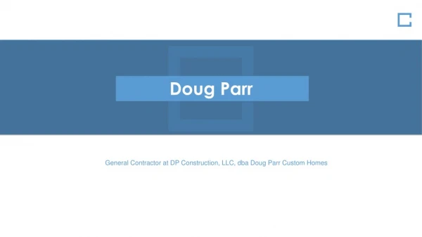 Doug Parr - General Contractor at Doug Parr Custom Homes
