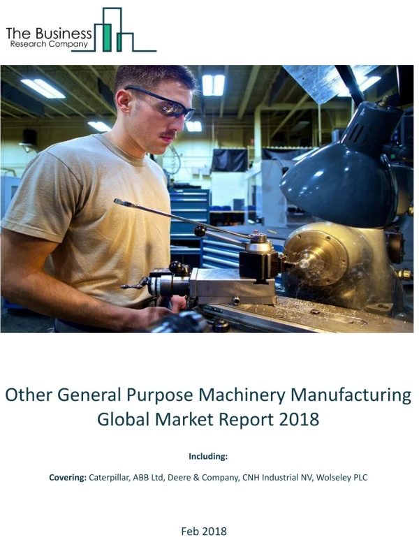 Other General Purpose Machinery Manufacturing Global Market Report 2018