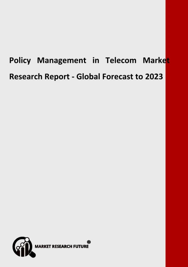 Policy Management in Telecom Market Analysis by Key Manufacturers, Regions to 2023