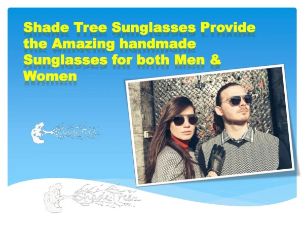 Shade Tree Sunglasses Provide the Amazing handmade Sunglasses for both Men & Women