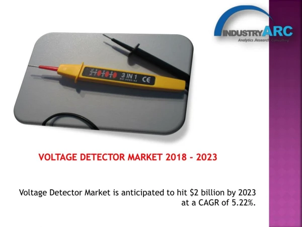 Voltage Detector Market is anticipated to hit $2 billion by 2023 at a CAGR of 5.22%.