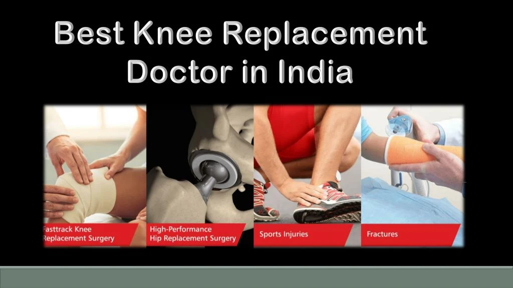 best knee replacement doctor in india