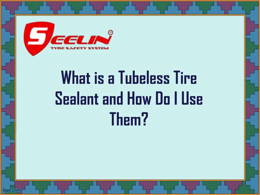 what is a tubeless tire sealant and how do i use them