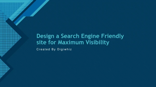 Design a Search Engine Friendly site for Maximum Visibility