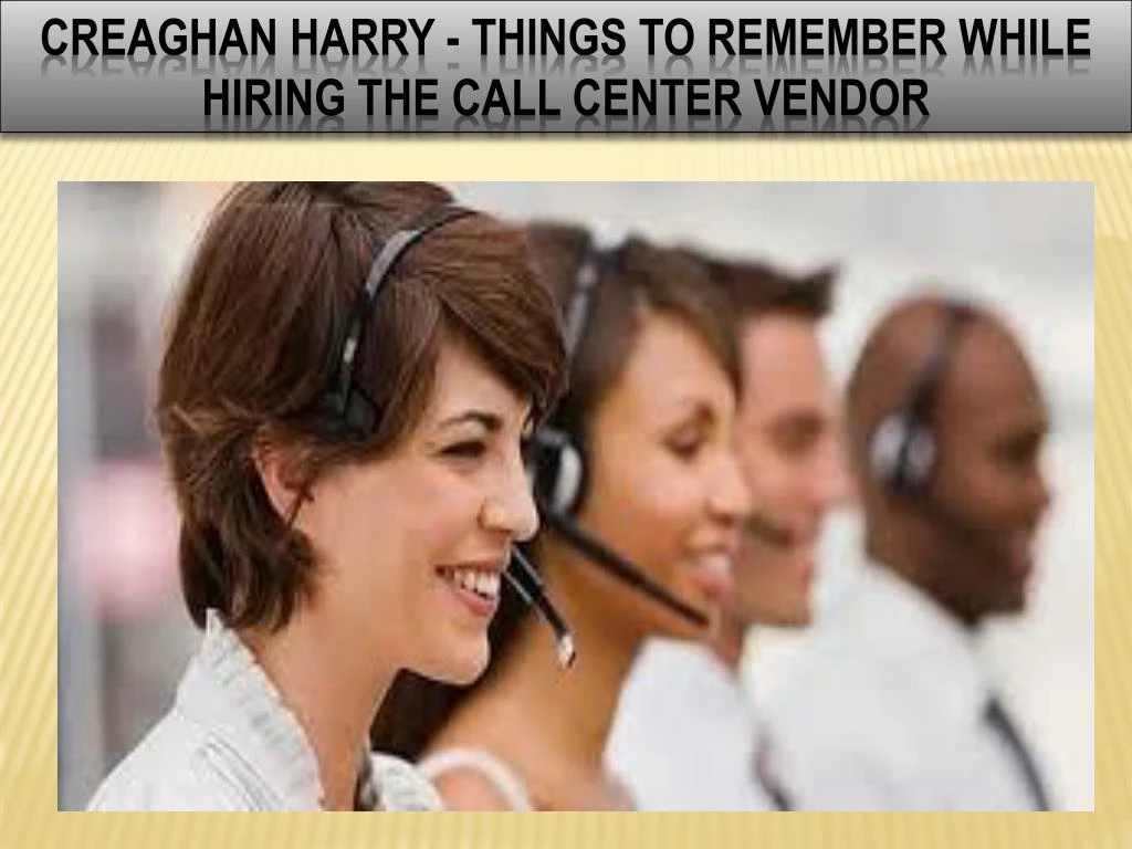 creaghan harry things to remember while hiring the call center vendor