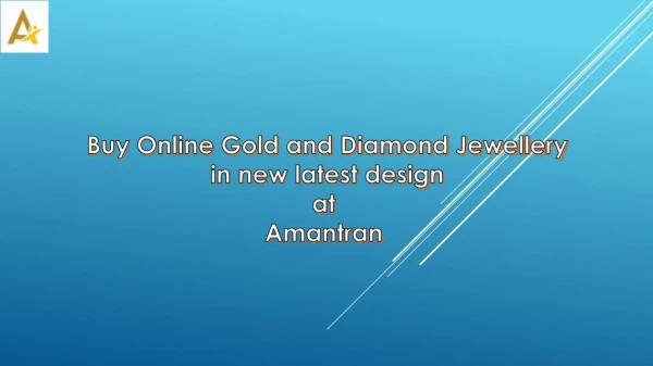 Buy Online Gold and Diamond Jewellery in latest design at Amantran