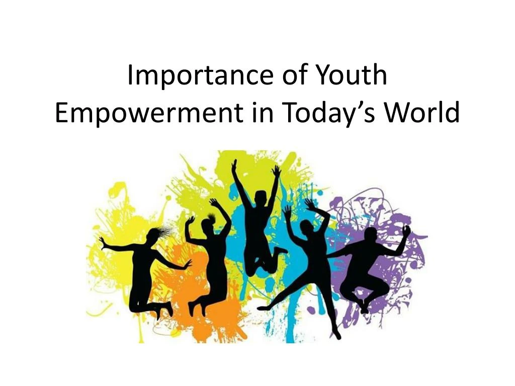 importance of youth empowerment in today s world