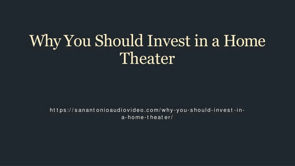 why you should invest in a home theater