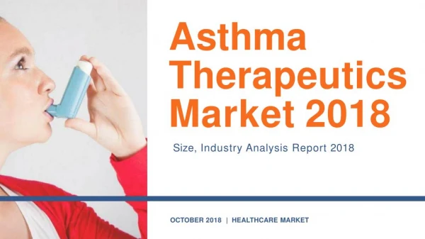 Asthma therapeutics market size, industry analysis report 2018