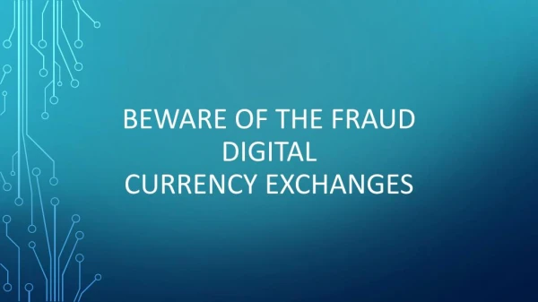 Beware of the Fraud Digital Currency Exchanges
