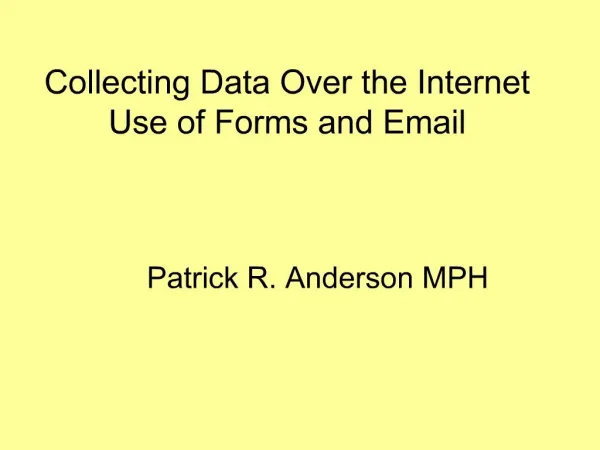 Collecting Data Over the Internet Use of Forms and Email