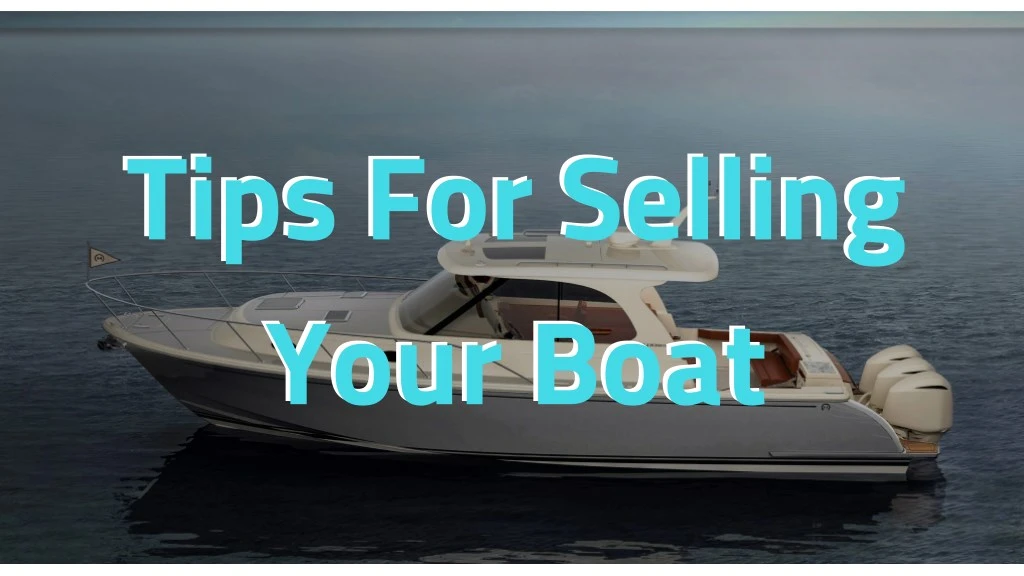 tips for selling your boat your boat