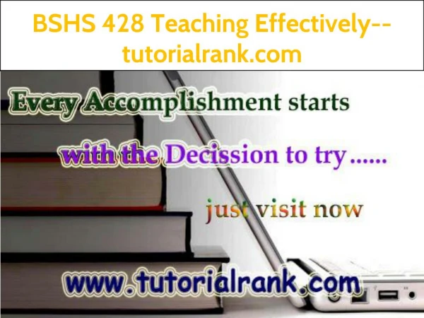 BSHS 428 Teaching Effectively--tutorialrank.com